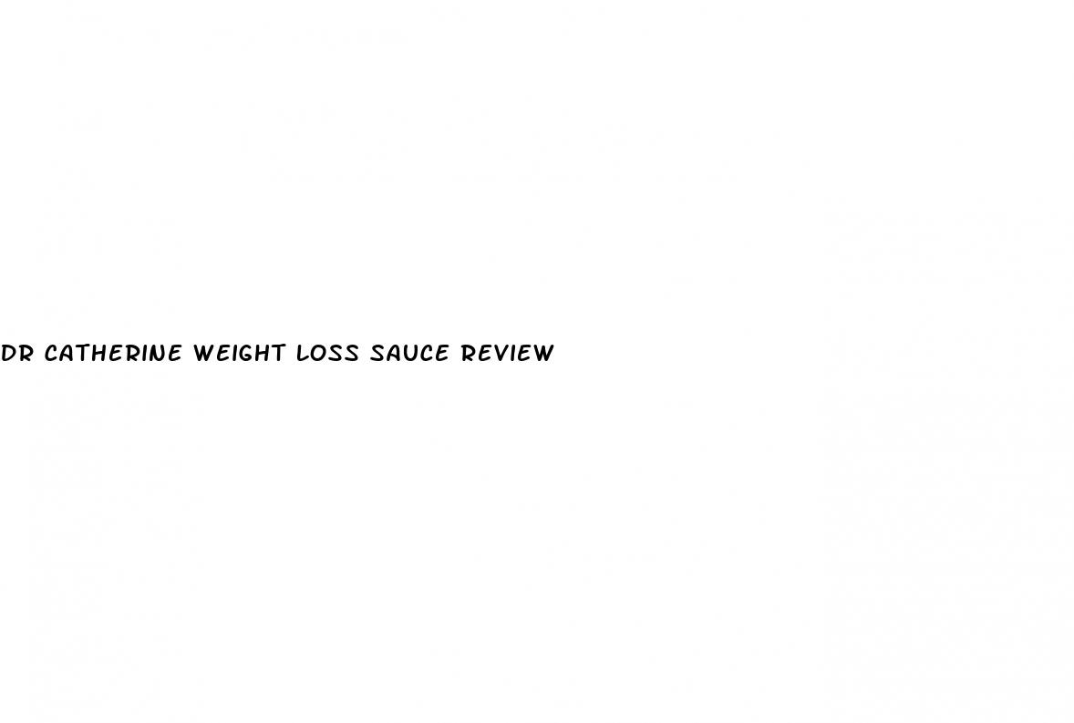 Dr Catherine Weight Loss Sauce Review