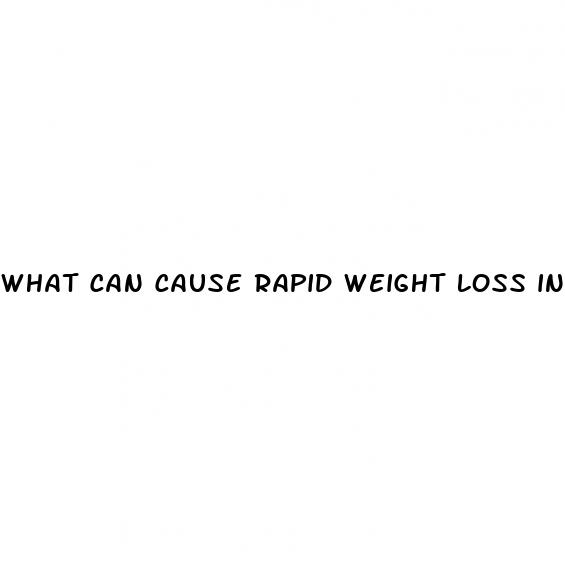 What Can Cause Rapid Weight Loss In A Woman