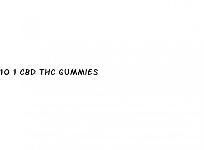 10 1 cbd thc gummies