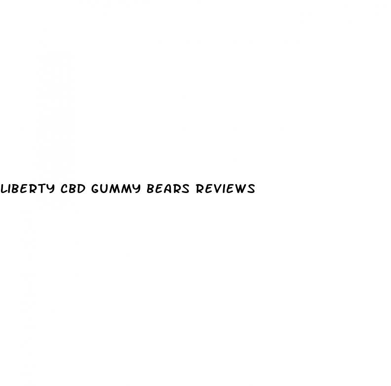 liberty cbd gummy bears reviews
