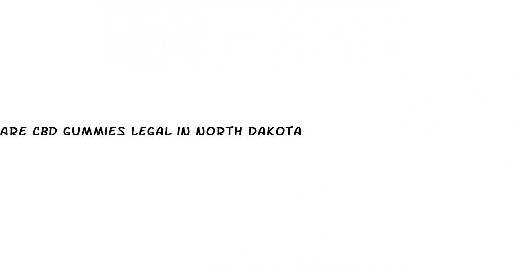 are cbd gummies legal in north dakota