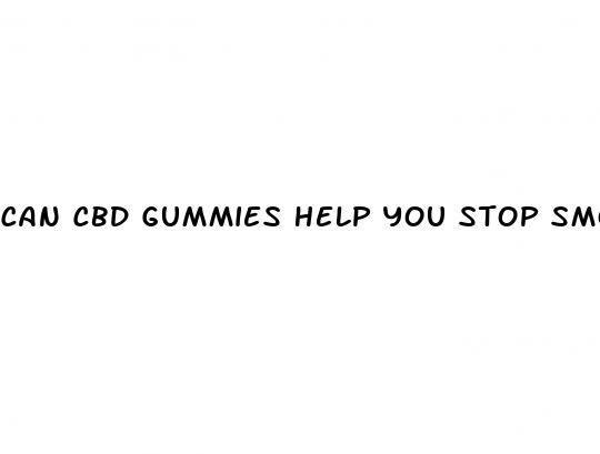 can cbd gummies help you stop smoking cigarettes