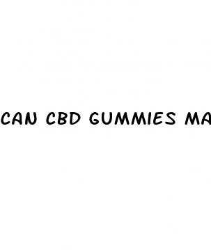 can cbd gummies make you sick to your stomach