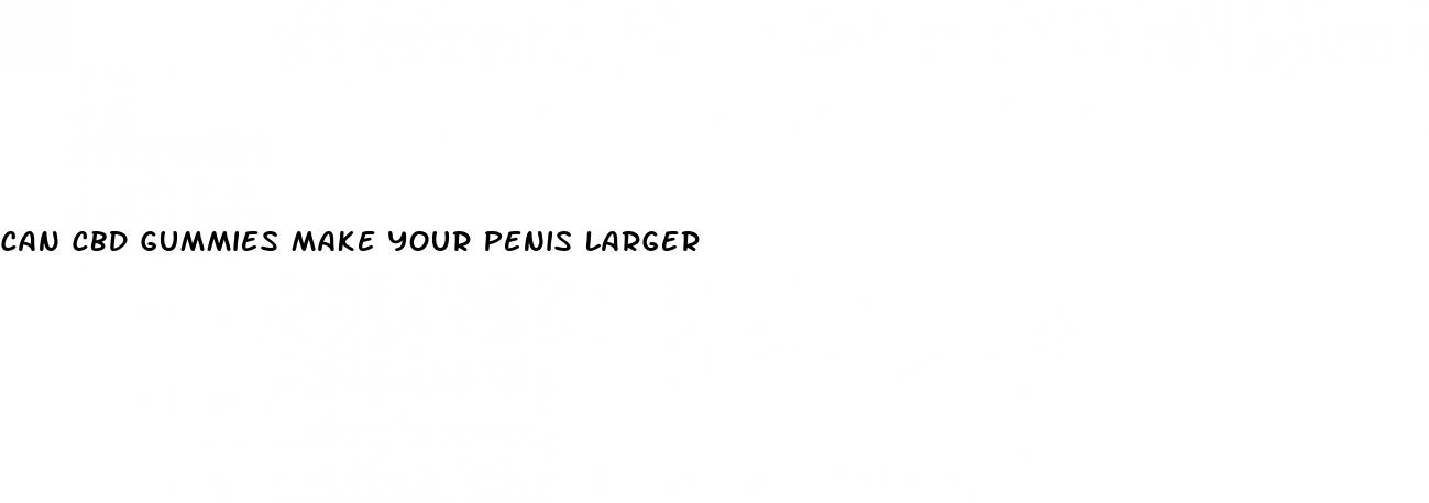 can cbd gummies make your penis larger