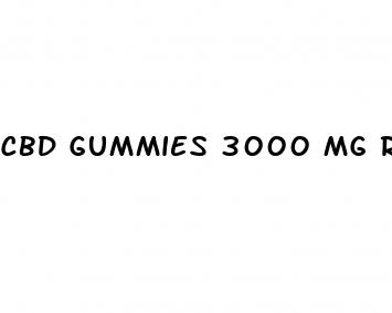 cbd gummies 3000 mg reviews
