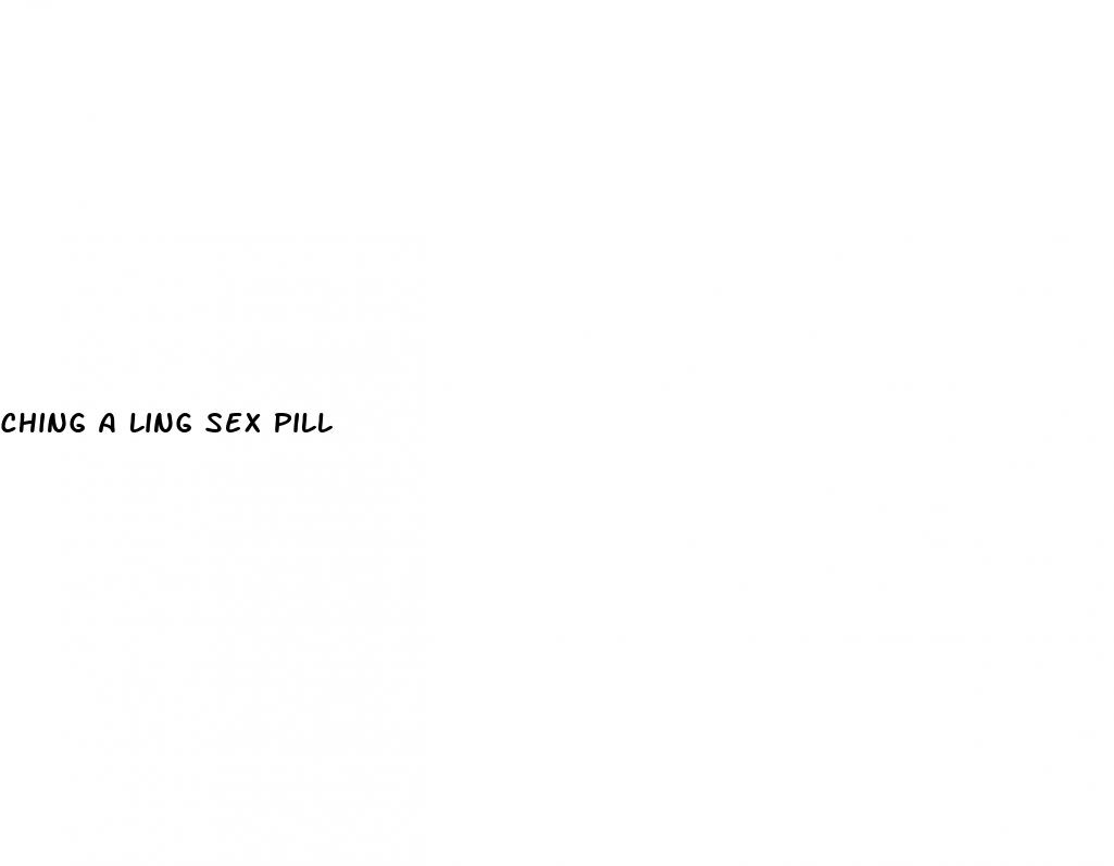 ching a ling sex pill