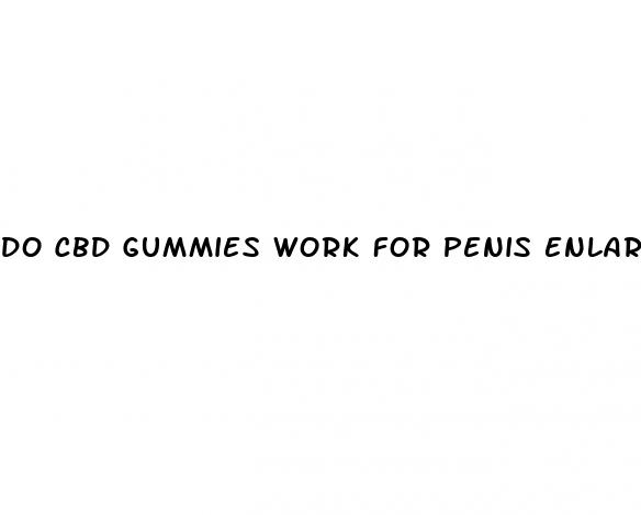 do cbd gummies work for penis enlargement