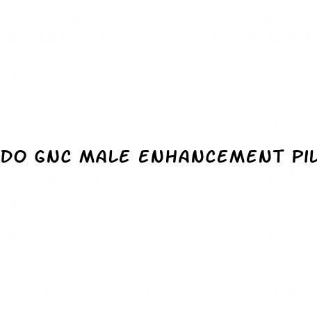 do gnc male enhancement pills work