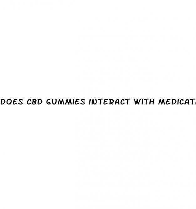 does cbd gummies interact with medications