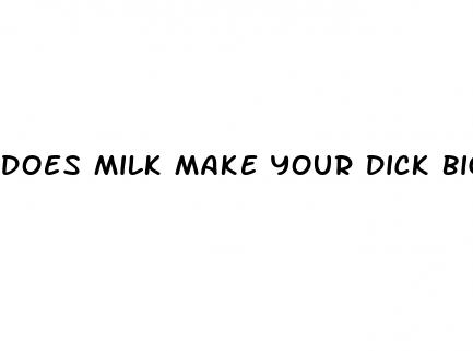 does milk make your dick bigger