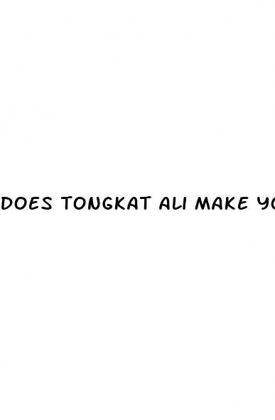 does tongkat ali make your penis bigger
