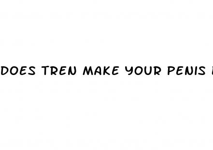 does tren make your penis bigger