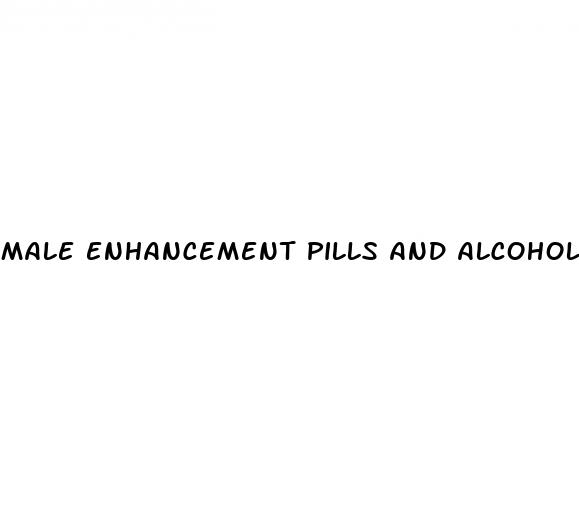 male enhancement pills and alcohol