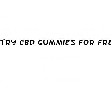 try cbd gummies for free