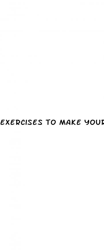 exercises to make your dick bigger