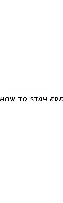 how to stay erect without pills