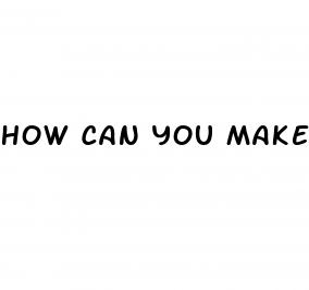 how can you make your penis bigger