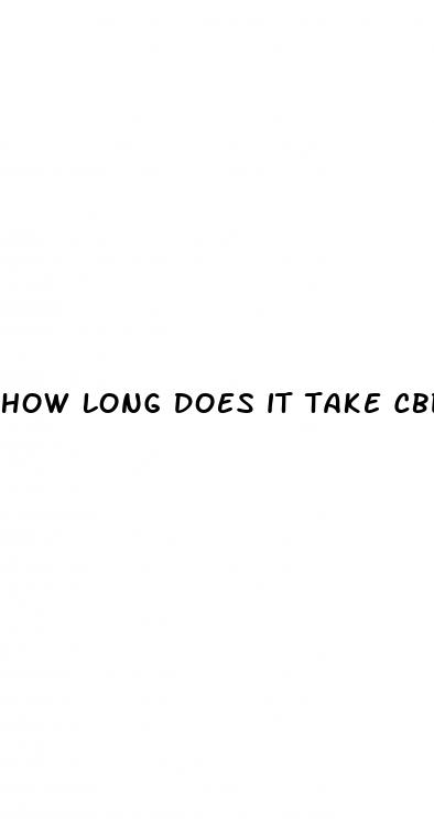 how long does it take cbd gummies to work