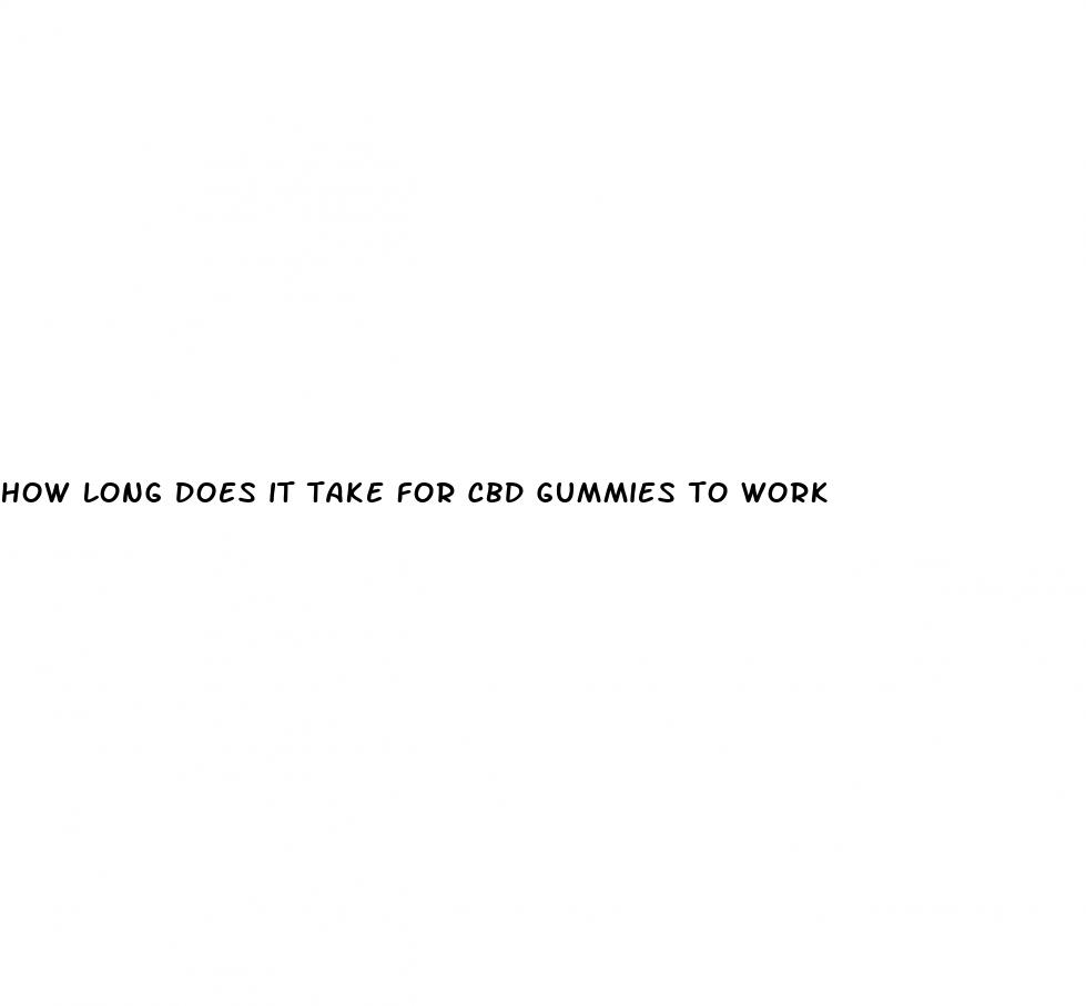 how long does it take for cbd gummies to work