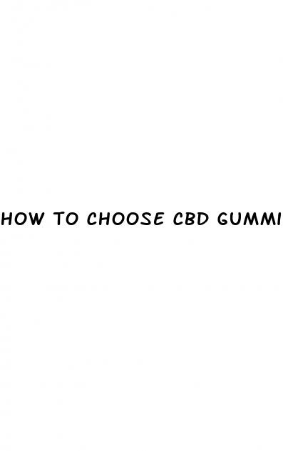 how to choose cbd gummies