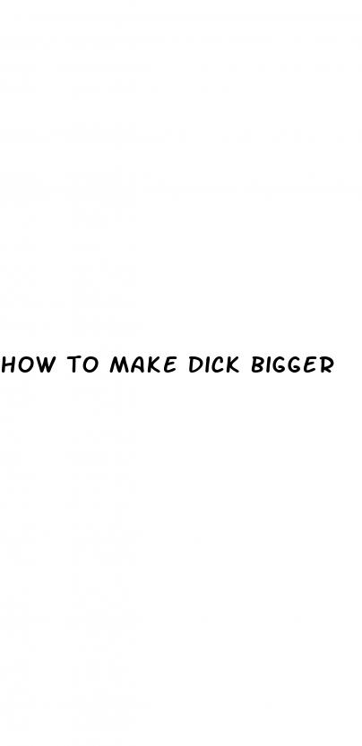 how to make dick bigger