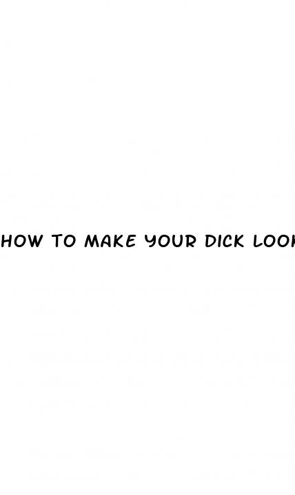 how to make your dick look bigger in a picture