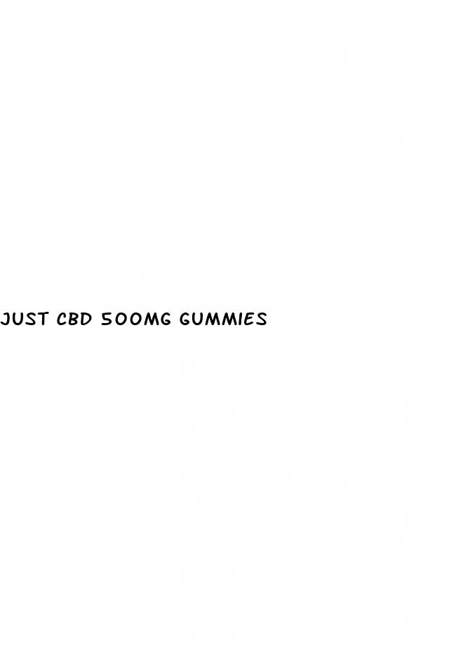 just cbd 500mg gummies