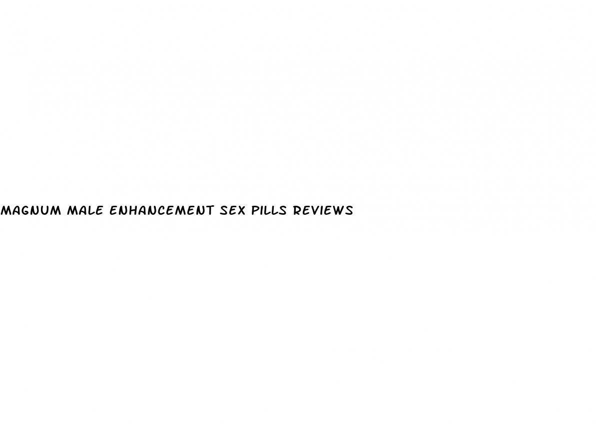 magnum male enhancement sex pills reviews