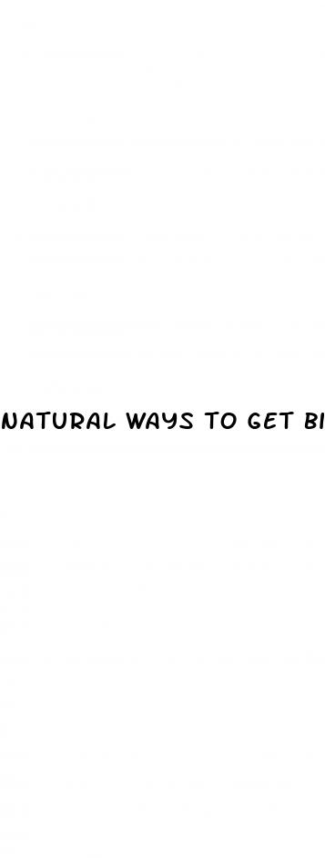 natural ways to get bigger penis