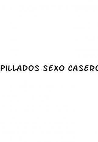 pillados sexo casero
