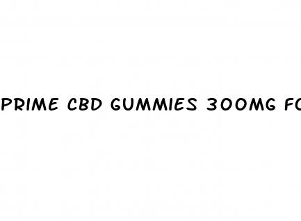 prime cbd gummies 300mg for ed