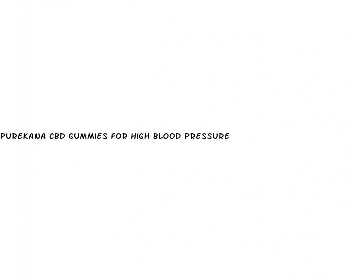 purekana cbd gummies for high blood pressure