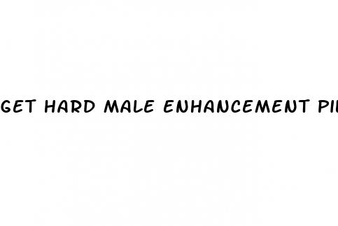 get hard male enhancement pills