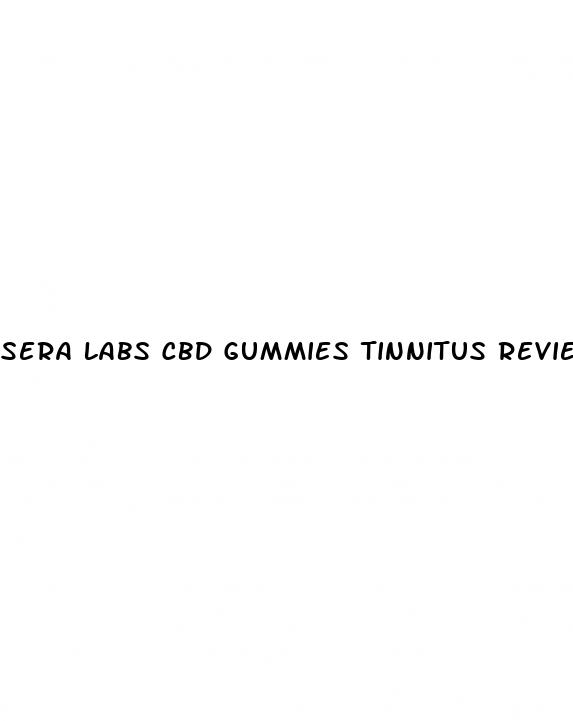 sera labs cbd gummies tinnitus reviews