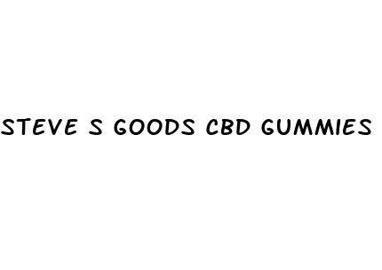 steve s goods cbd gummies