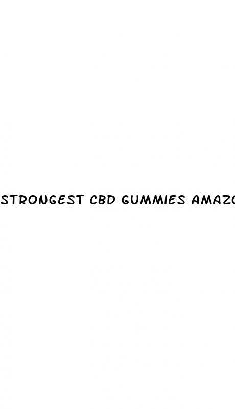 strongest cbd gummies amazon