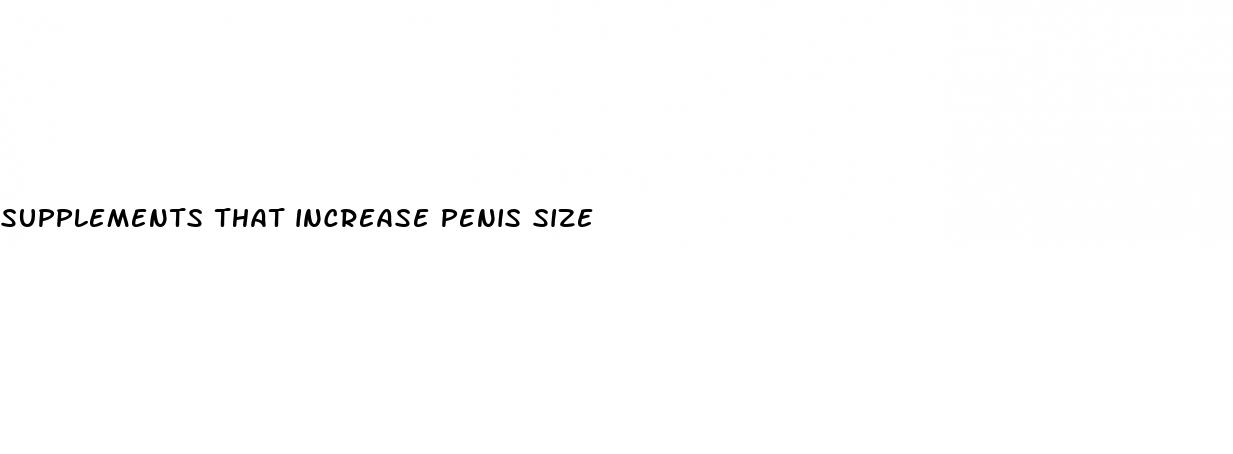supplements that increase penis size
