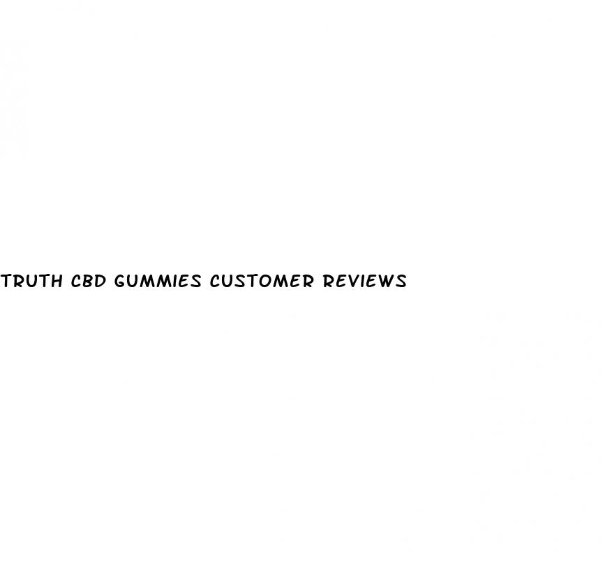 truth cbd gummies customer reviews