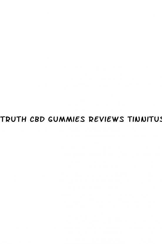 truth cbd gummies reviews tinnitus