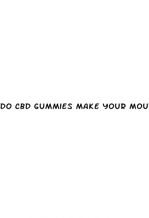 do cbd gummies make your mouth dry