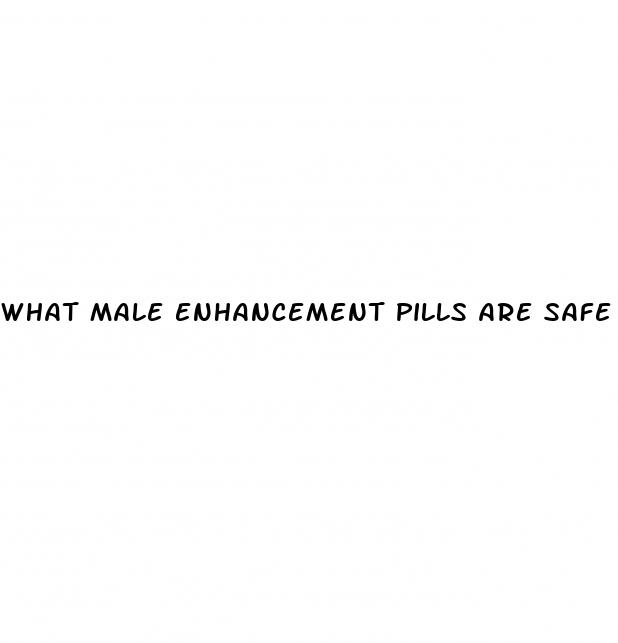 what male enhancement pills are safe