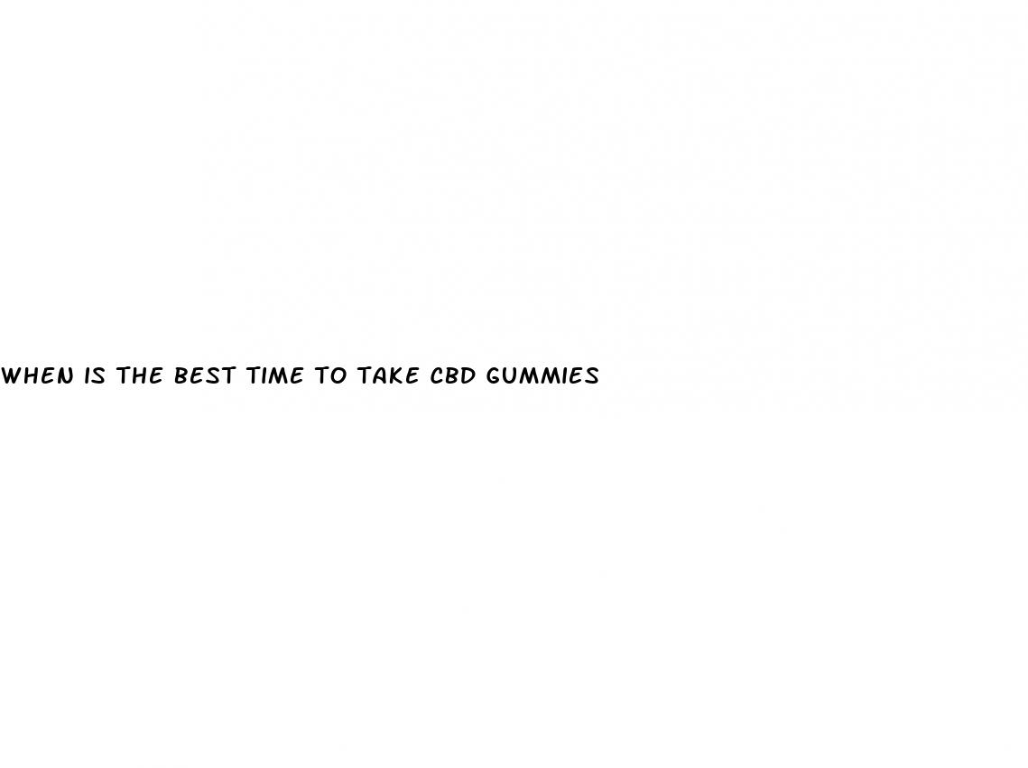 when is the best time to take cbd gummies