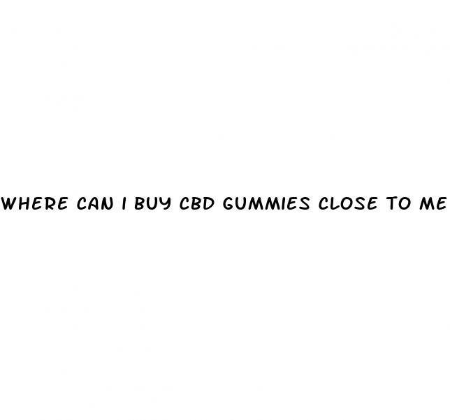 where can i buy cbd gummies close to me