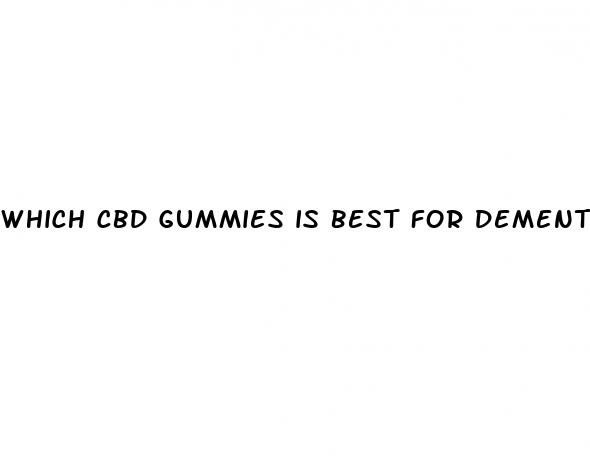 which cbd gummies is best for dementia