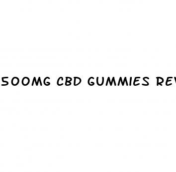 500mg cbd gummies reviews