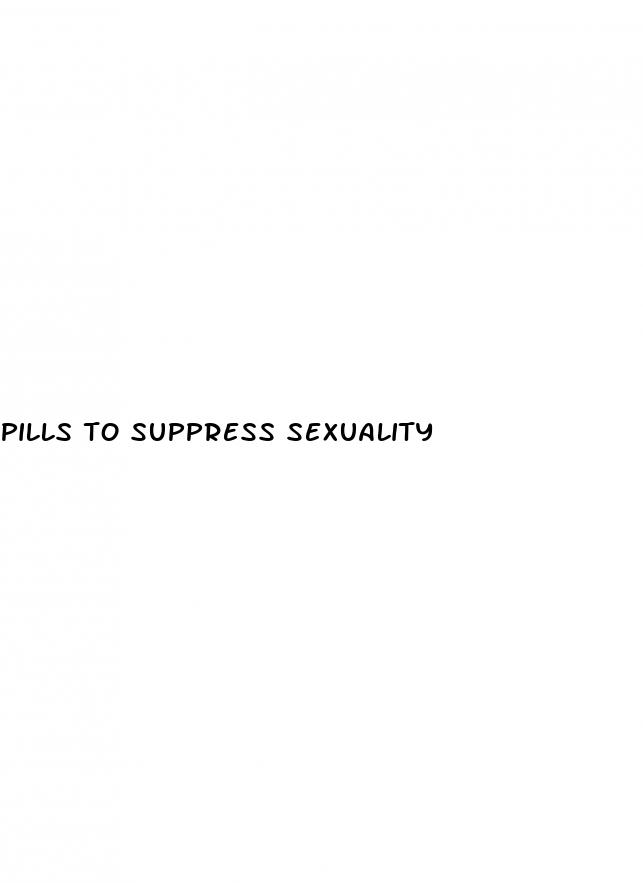 pills to suppress sexuality