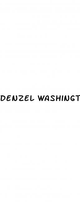 denzel washington male enhancement pills