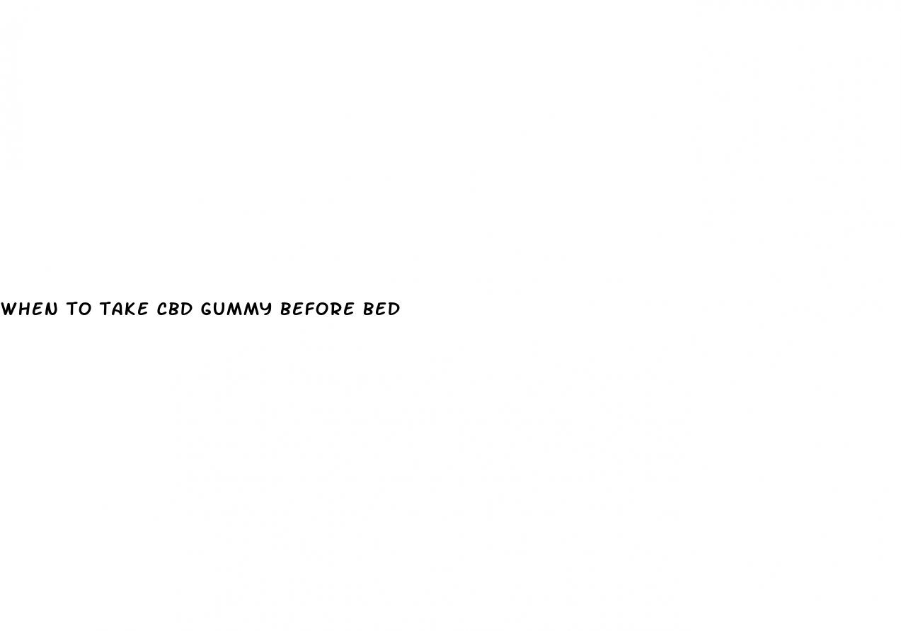 when to take cbd gummy before bed