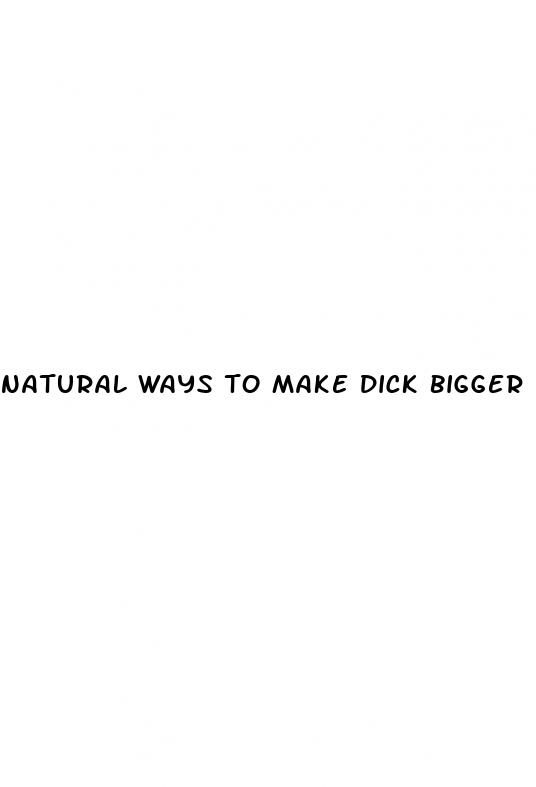 natural ways to make dick bigger