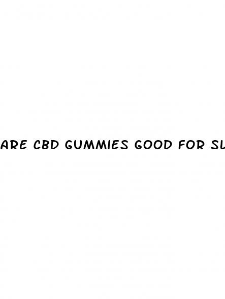 are cbd gummies good for sleep